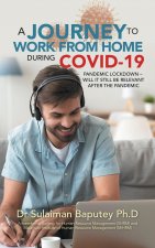Journey to Work from Home During Covid-19 Pandemic Lockdown - Will It Still Be Relevant After the Pandemic