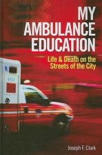 My Ambulance Education: Life and Death on the Streets of the City