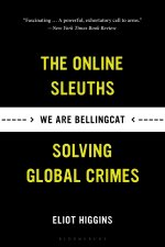 We Are Bellingcat: The Online Sleuths Solving Global Crimes