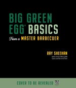 Big Green Egg Basics from a Master Barbecuer