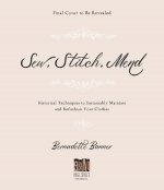 Make, Sew and Mend: Traditional Techniques to Sustainably Maintain and Refashion Your Clothes