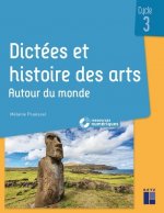 Dictées et histoire des arts Cycle 3 - Autour du monde + ressources numériques