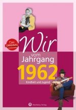 Wir vom Jahrgang 1962 - Kindheit und Jugend: 60. Geburtstag