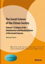 Social Science of the Citizen Society - Volume 1 - Critique of the Globalization and Decolonization of the Social Sciences