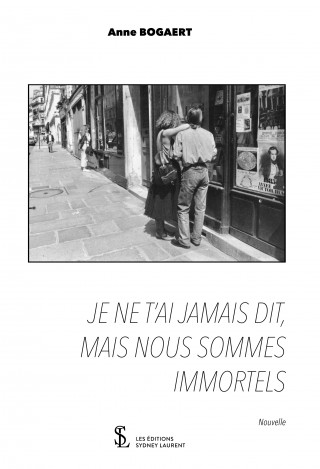 Je ne t’ai jamais dit, mais nous sommes immortels