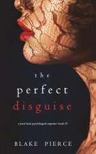 Perfect Disguise (A Jessie Hunt Psychological Suspense Thriller-Book Ten)