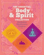 The Essential Body & Spirit Collection: Meditation, Mindfulness, Chakras