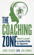The Coaching Zone: Next Level Leadership in Sports