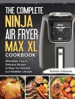 Complete Ninja Air Fryer Max XL Cookbook