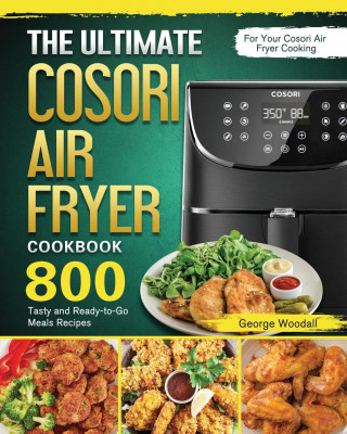 Ultimate Cosori Air Fryer Cookbook (Puha kötésű)