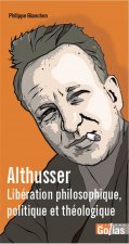 Althusser : libEration philosophique, poltique et thEologique