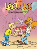 LEo et Lu tome 10 :   On aime beaucoup ce que vous   FETE   !