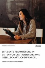 Effiziente Rekrutierung in Zeiten von Digitalisierung und gesellschaftlichem Wandel. Status Quo und Zukunftstrends