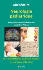 ABECEDAIRE NEUROLOGIE PEDIATRIQUE OU CT EVITER LES GROSSES ERREURS EN NEURO PEDI
