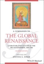 Companion to the Global Renaissance - English Literature and Culture in the Era of Expansion, 1500-1700, Second Edition