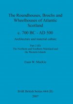 Roundhouses, Brochs and Wheelhouses of Atlantic Scotland c. 700 BC - AD 500, Part 2, Volume II