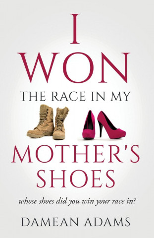 I Won The Race In My Mother's Shoes (Puha kötésű)