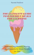 Ultimate Guide to Dash Diet Meals for Everyone