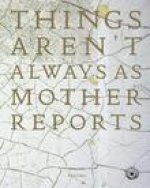 Things Aren't Always As Mother Reports