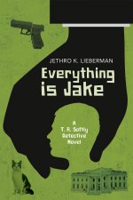 Everything Is Jake: A T. R. Softly Detective Novel