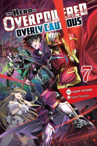Hero Is Overpowered but Overly Cautious, Vol. 7 (light novel)
