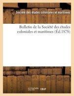 Bulletin de la Societe Des Etudes Coloniales Et Maritimes (Ed.1878)