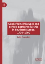 Gendered Stereotypes and Female Entrepreneurship in Southern Europe, 1700-1900
