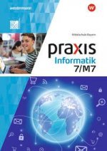 Praxis Informatik 7/7M. Schülerband. Für Mittelschulen in Bayern