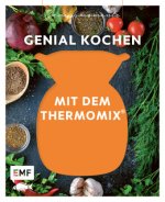 Genussmomente: Genial kochen mit Rezepten für den Thermomix