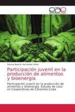 Participacion juvenil en la produccion de alimentos y bioenergia