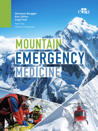 Mountain Emergency Medicine (Hermann Brugger,Ken Zafren,Luigi Festi,Peter Paal,Giacomo Strapazzon)()
