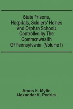 State Prisons, Hospitals, Soldiers' Homes And Orphan Schools Controlled By The Commonwealth Of Pennsylvania