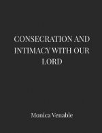 Consecration and Intimacy with our Lord