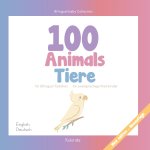 100 animals for Bilingual Toddlers 100 Tiere fur zweisprachige Kleinkinder - English - German Englisch - Deutsch