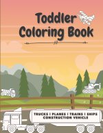 Trucks Planes Trains Ships Construction Vehicle Toddler Coloring Book