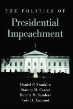 Politics of Presidential Impeachment, The
