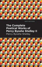 Complete Poetical Works of Percy Bysshe Shelley Volume II