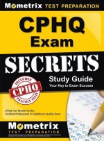 Cphq Exam Secrets Study Guide: Cphq Test Review for the Certified Professional in Healthcare Quality Exam