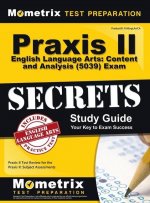 Praxis II English Language Arts: Content and Analysis (5039) Exam Secrets Study Guide: Praxis II Test Review for the Praxis II: Subject Assessments