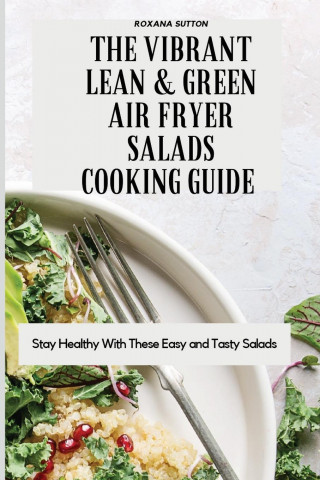 Vibrant Lean and Green Air Fryer Salads Cooking Guide