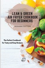 Lean and Green Air Fryer Cookbook for Beginners