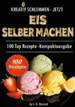 Kreativ schlemmen - jetzt Eis selber machen