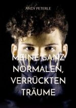 Meine ganz normalen, verruckten Traume