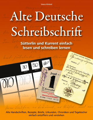 Alte Deutsche Schreibschrift - Sutterlin und Kurrent einfach lesen und schreiben lernen