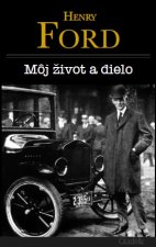 Môj život a dielo- Henry Ford