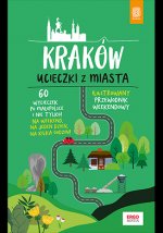 Kraków Ucieczki z miasta Ilustrowany przewodnik weekendowy