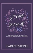 He is Ever Present