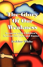 Glory of Our Weakness