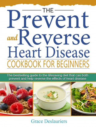 Prevent and Reverse Heart Disease Cookbook for Beginners