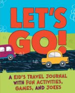 Let's Go: A Kid's Travel Journal with Fun Activities, Games, and Jokes